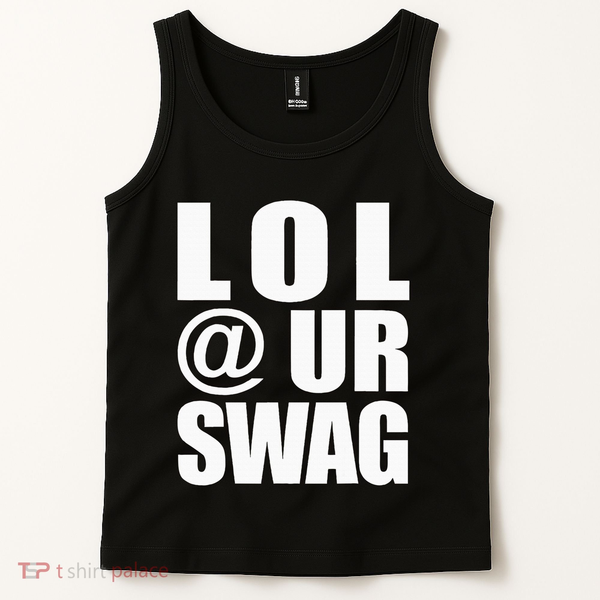 Lol @ Ur Swag Fun Dank Meme Drip Style Joke Tank Top