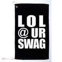 Lol @ Ur Swag Fun Dank Meme Drip Style Joke Golf Towel thumb 0
