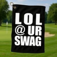 Lol @ Ur Swag Fun Dank Meme Drip Style Joke Golf Towel thumb 1
