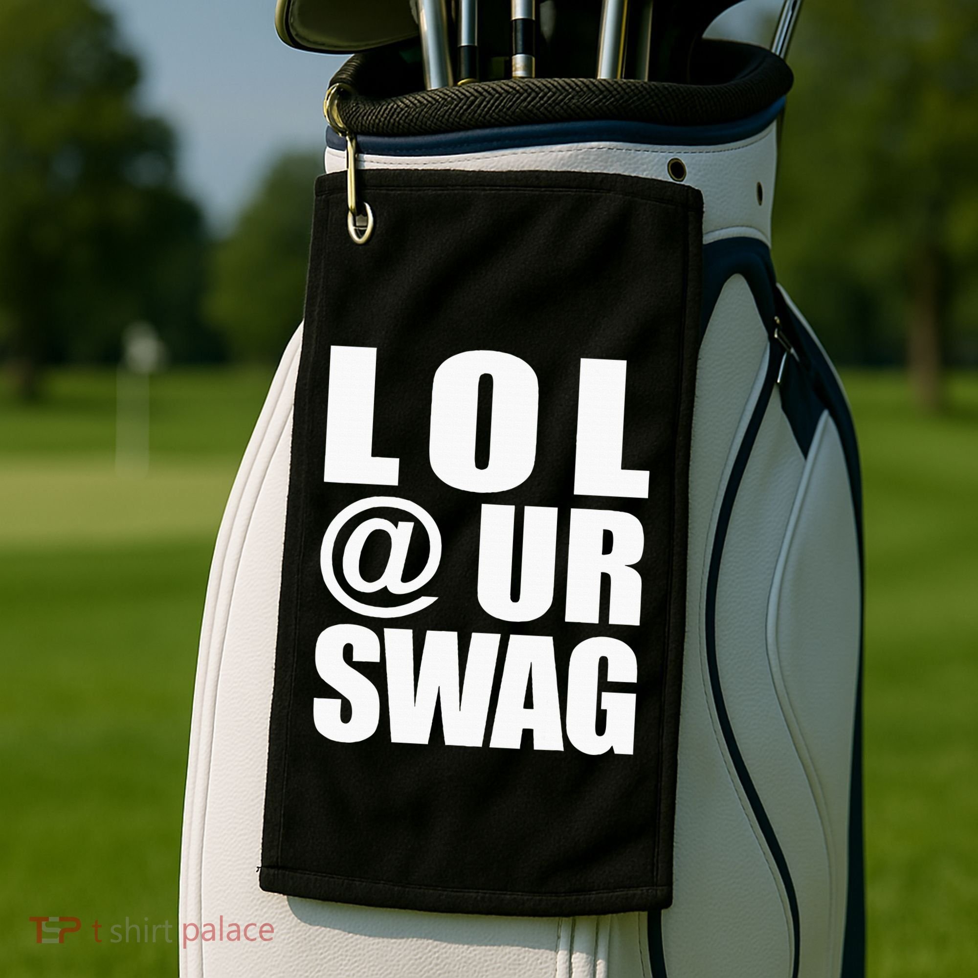 Lol @ Ur Swag Fun Dank Meme Drip Style Joke Golf Towel