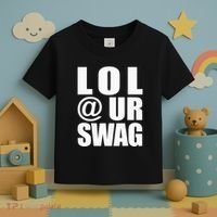 Lol @ Ur Swag Fun Dank Meme Drip Style Joke Toddler T-Shirt thumb 3