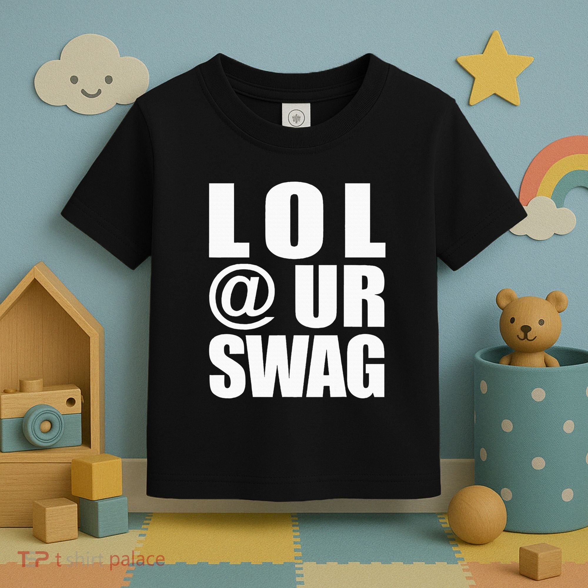 Lol @ Ur Swag Fun Dank Meme Drip Style Joke Toddler T-Shirt