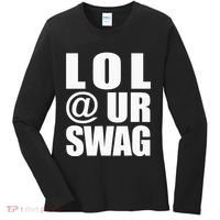 Lol @ Ur Swag Fun Dank Meme Drip Style Joke Women's Long Sleeve Shirt thumb 0