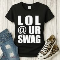 Lol @ Ur Swag Fun Dank Meme Drip Style Joke Women's T-Shirt thumb 3