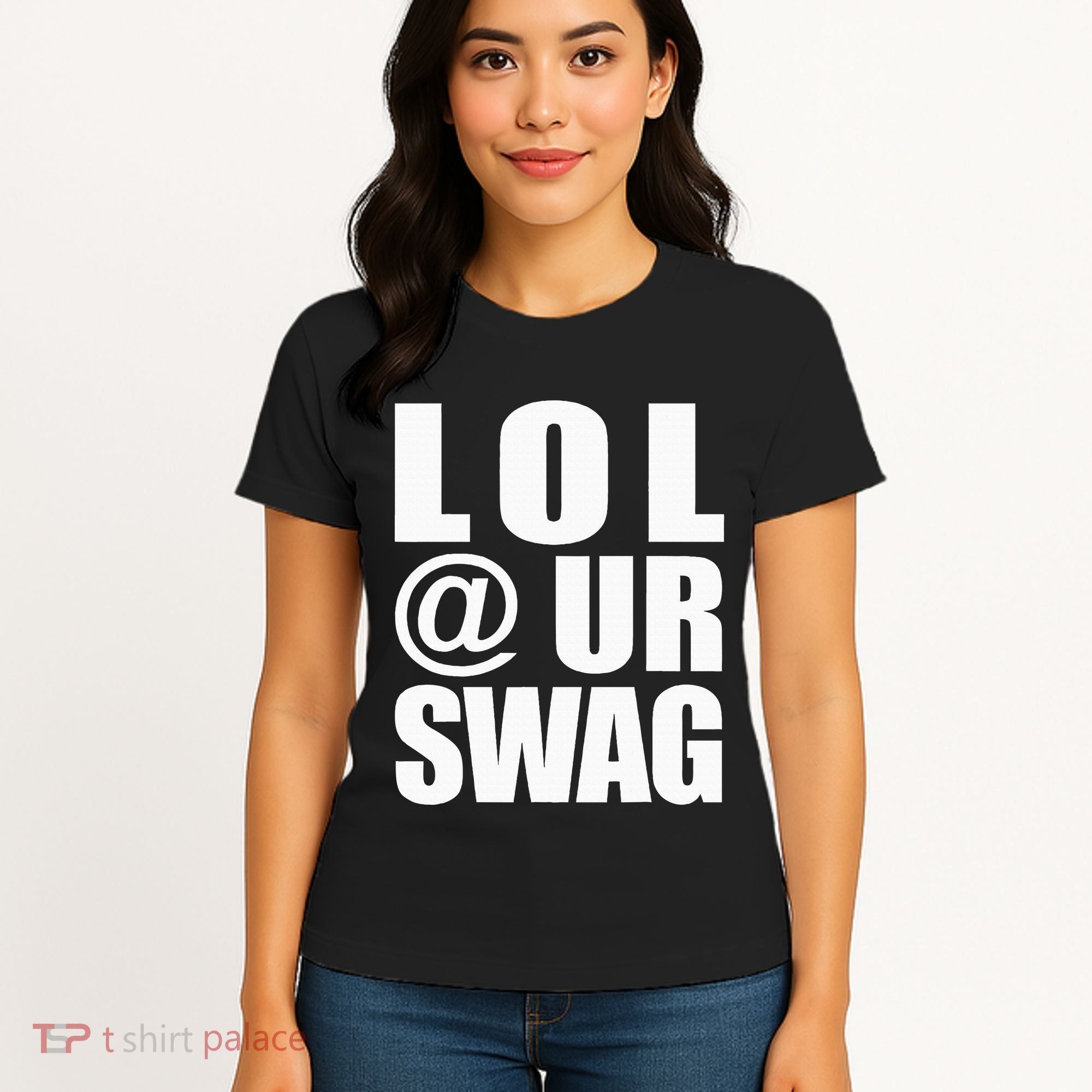 Lol @ Ur Swag Fun Dank Meme Drip Style Joke Women's T-Shirt