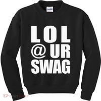 Lol @ Ur Swag Fun Dank Meme Drip Style Joke Kids Sweatshirt thumb 0