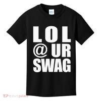 Lol @ Ur Swag Fun Dank Meme Drip Style Joke Kids T-Shirt thumb 0