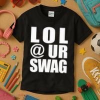 Lol @ Ur Swag Fun Dank Meme Drip Style Joke Kids T-Shirt thumb 3