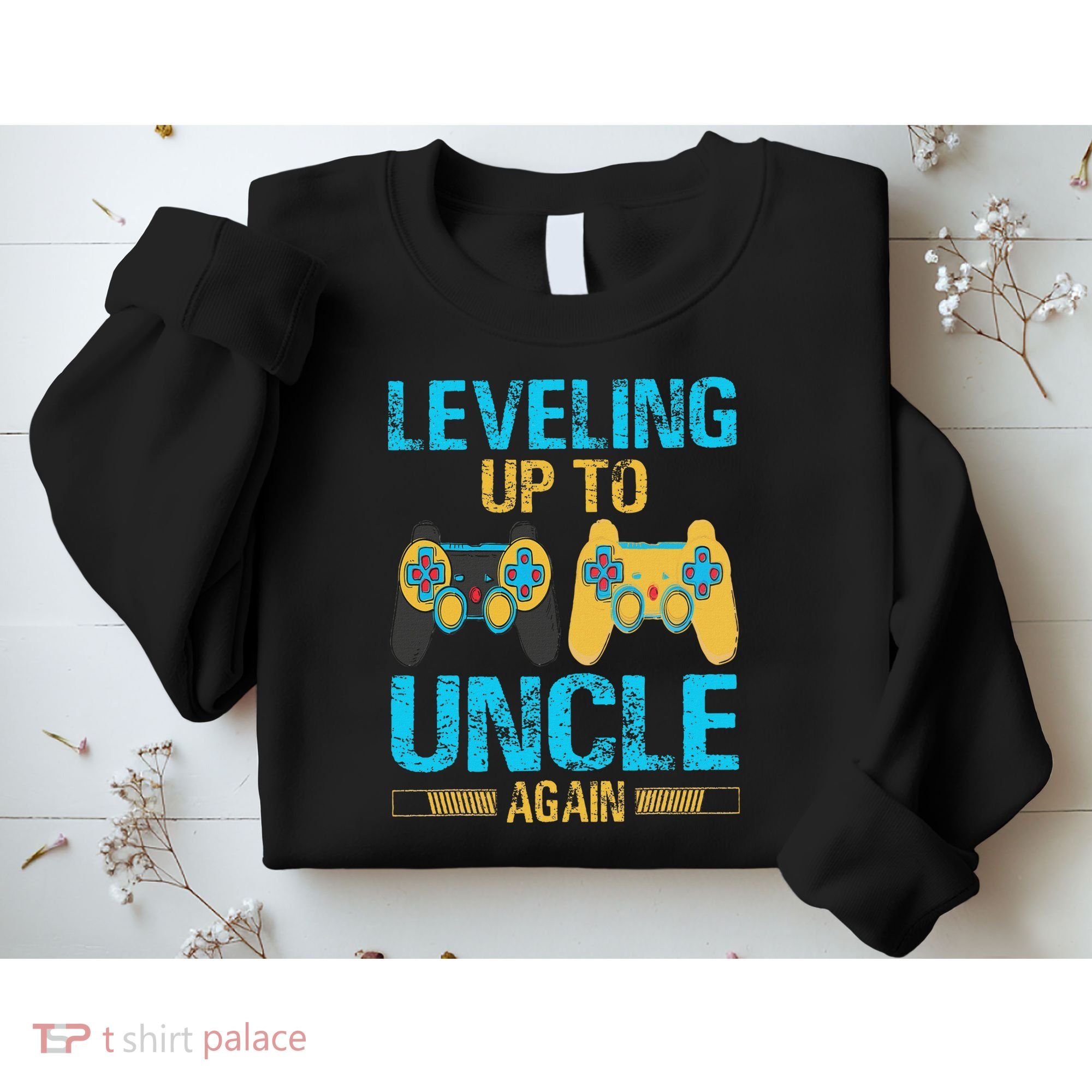 Leveling Up To Uncle Again Gaming Gift Uncle Again Sweatshirt