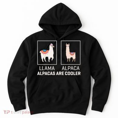 Llama Vs Alpaca Alpacas Are Cooler Funny Alpaca Lover Hoodie