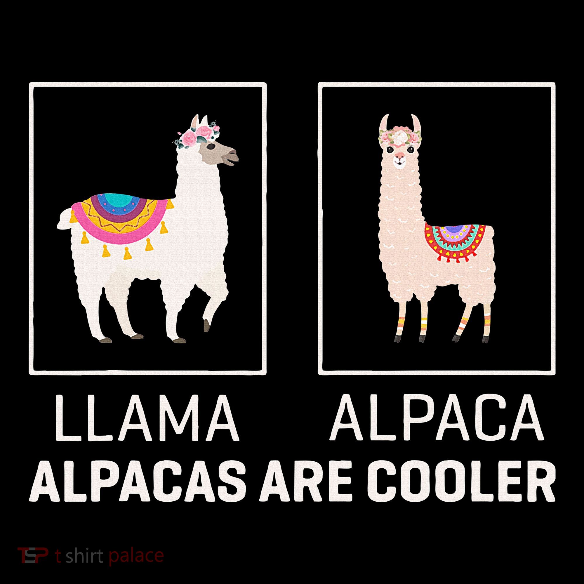 Llama Vs Alpaca Alpacas Are Cooler Funny Alpaca Lover Sweatshirt