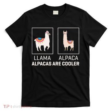 Llama Vs Alpaca Alpacas Are Cooler Funny Alpaca Lover T-Shirt