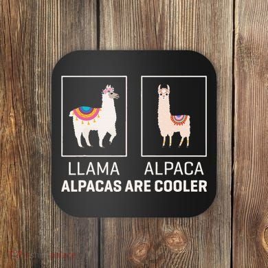 Llama Vs Alpaca Alpacas Are Cooler Funny Alpaca Lover Coaster