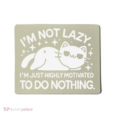 Lazy Vs I’M Just Highly Motivated To Do Nothing Funny Cat Mousepad