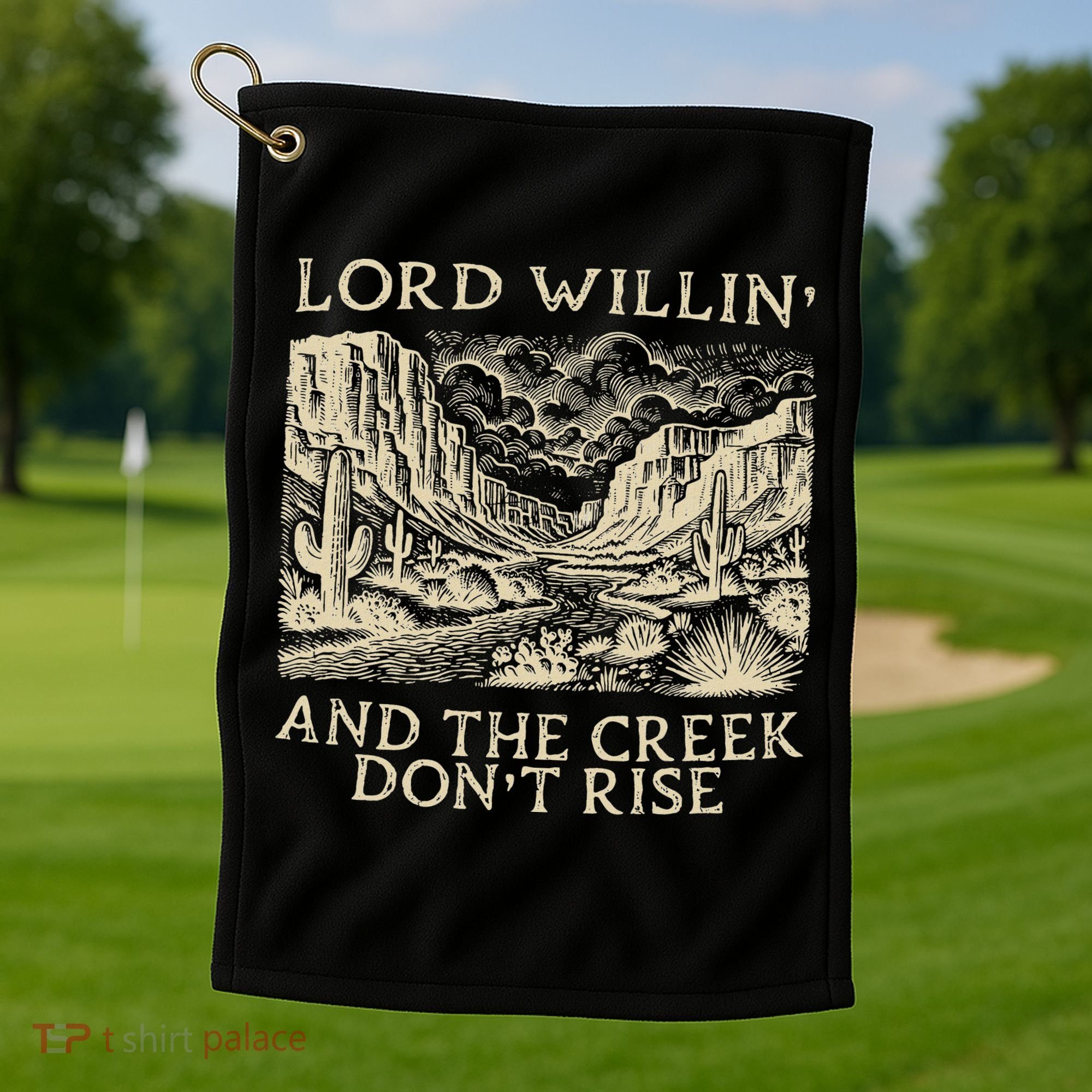 Lord Willing And The Creek DonT Rise Golf Towel
