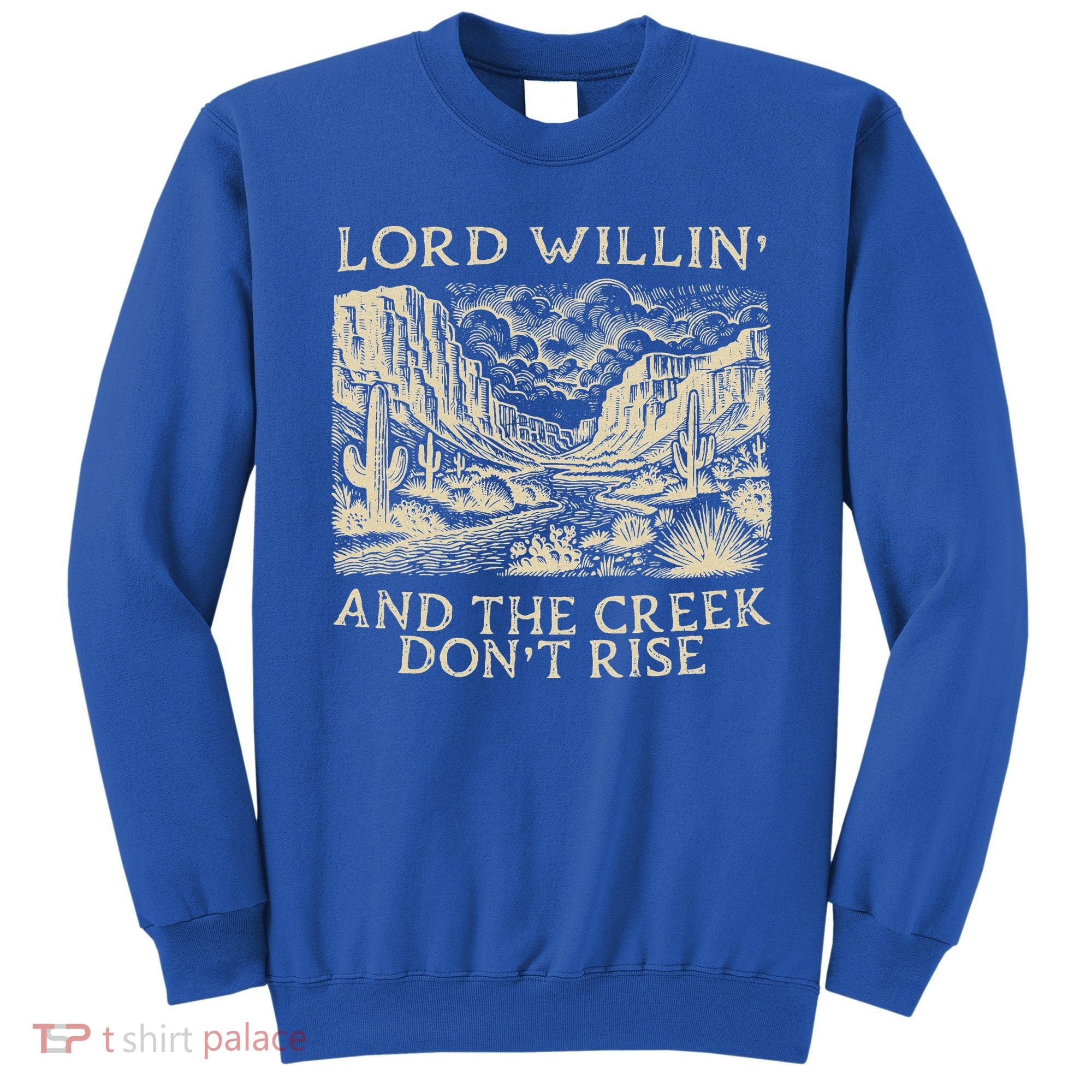 Lord Willing And The Creek DonT Rise Sweatshirt