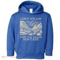 Lord Willing And The Creek DonT Rise Toddler Hoodie thumb 0