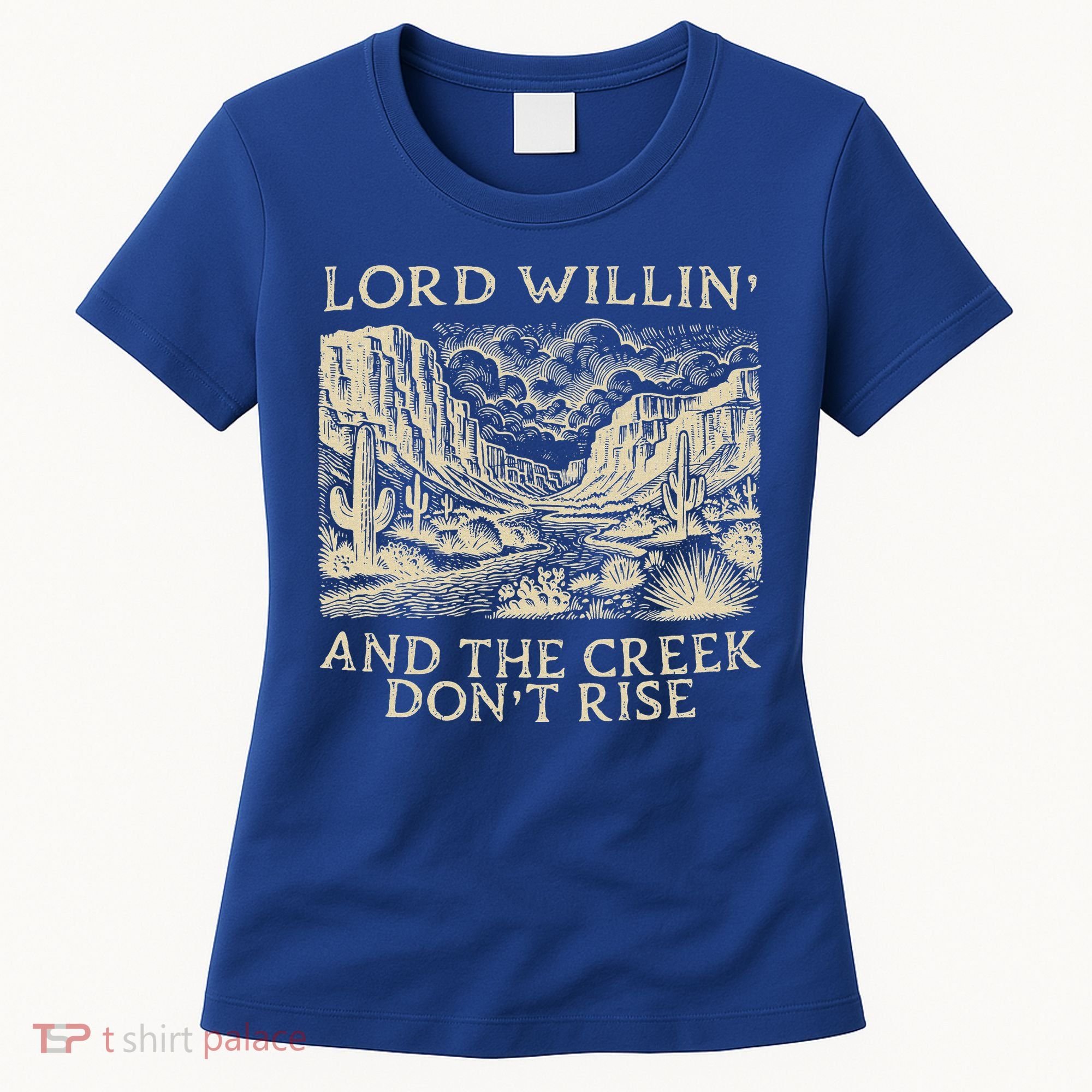 Lord Willing And The Creek DonT Rise Women's T-Shirt