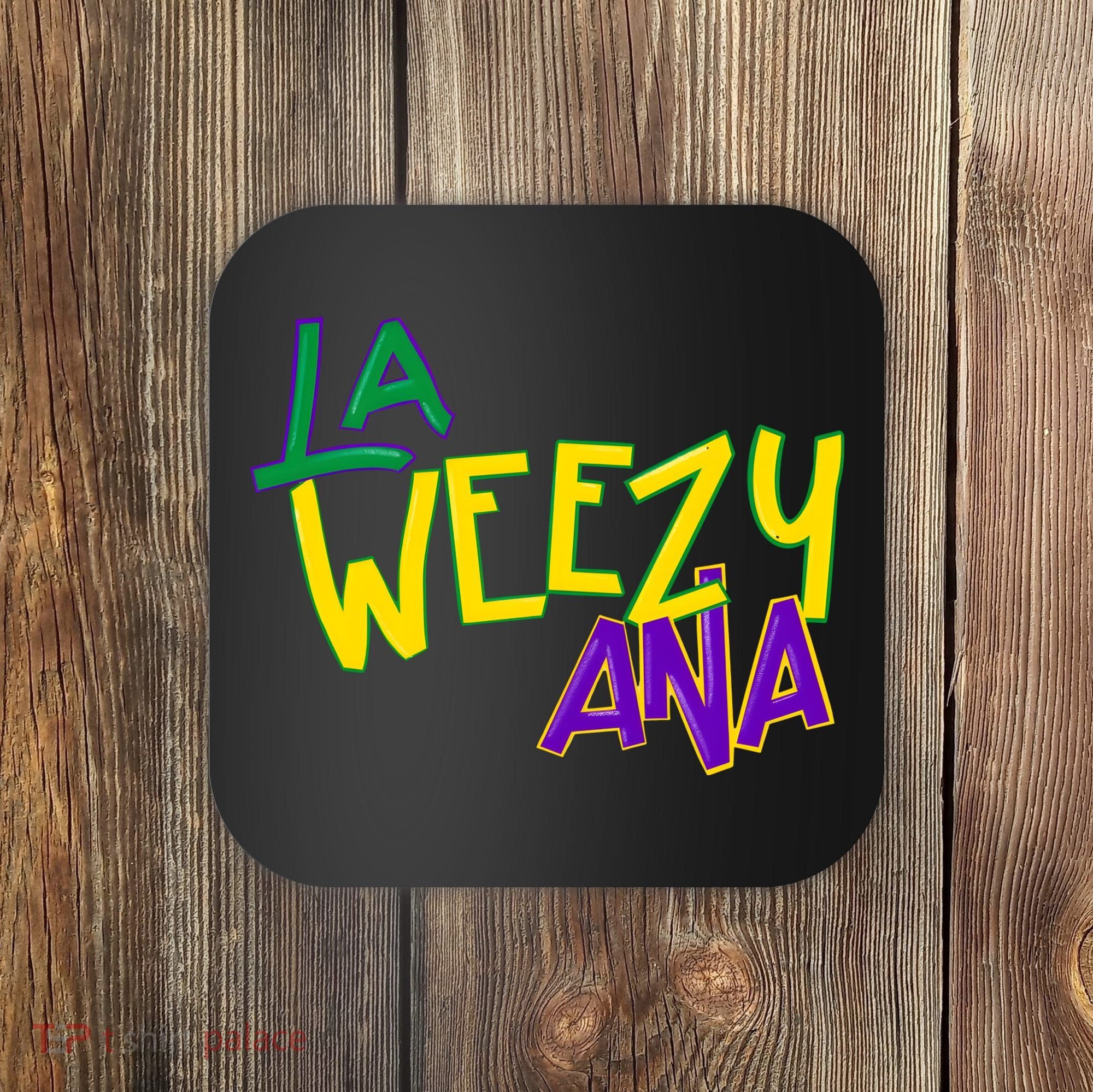 La Weezy Ana Mardi Gras Coaster