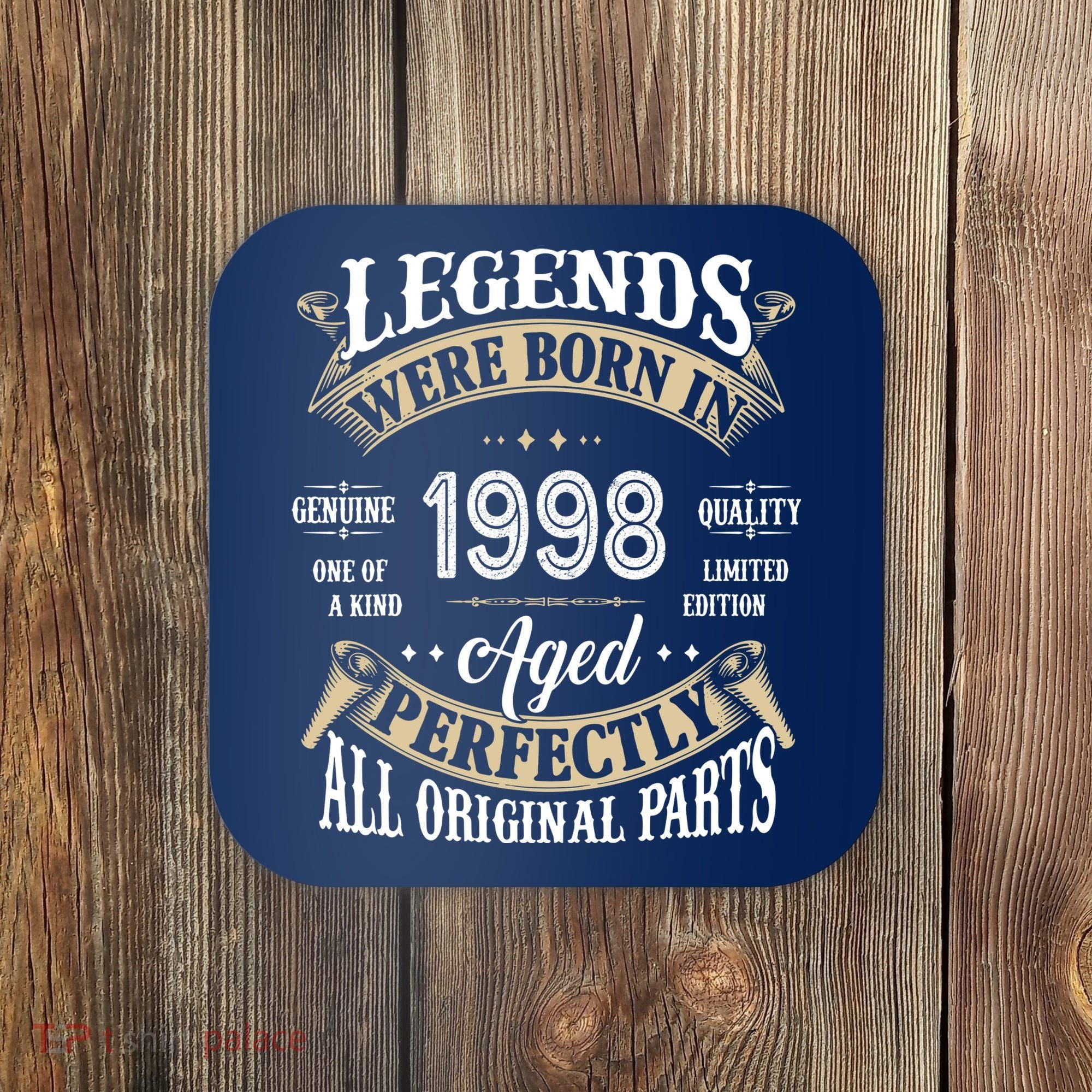 Legends Were Born In 1998 Aged Perfectly Birthday Coaster