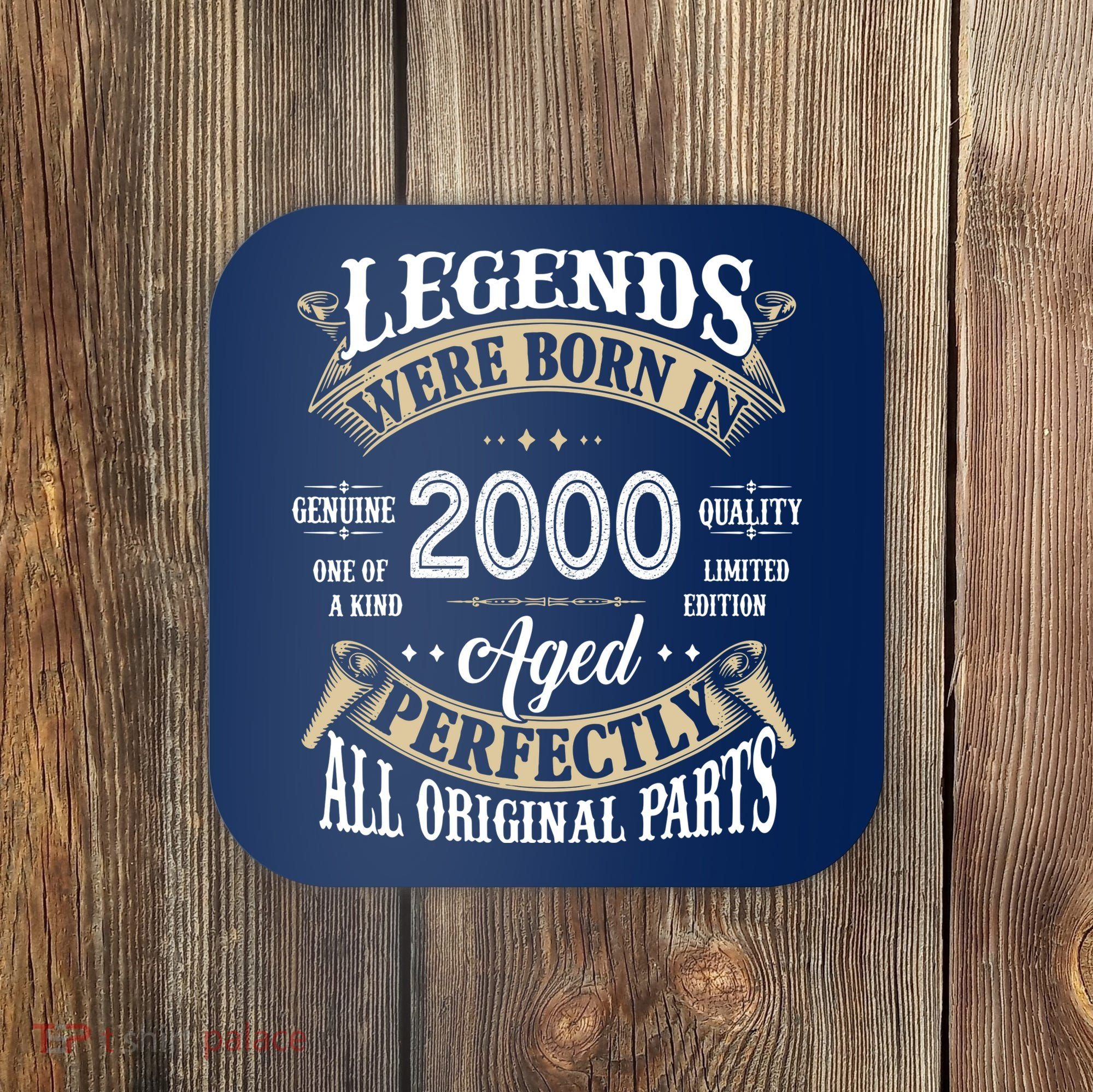 Legends Were Born In 2000 Aged Perfectly Birthday Coaster