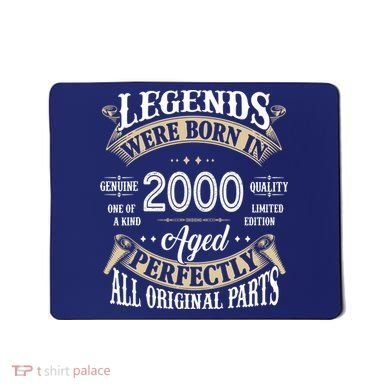 Legends Were Born In 2000 Aged Perfectly Birthday Mousepad