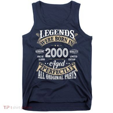 Legends Were Born In 2000 Aged Perfectly Birthday Tank Top