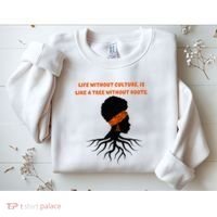 Life Without Culture Is Like A Tree Without Roots Sweatshirt thumb 2