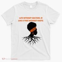 Life Without Culture Is Like A Tree Without Roots T-Shirt thumb 0