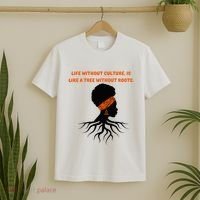Life Without Culture Is Like A Tree Without Roots T-Shirt thumb 2