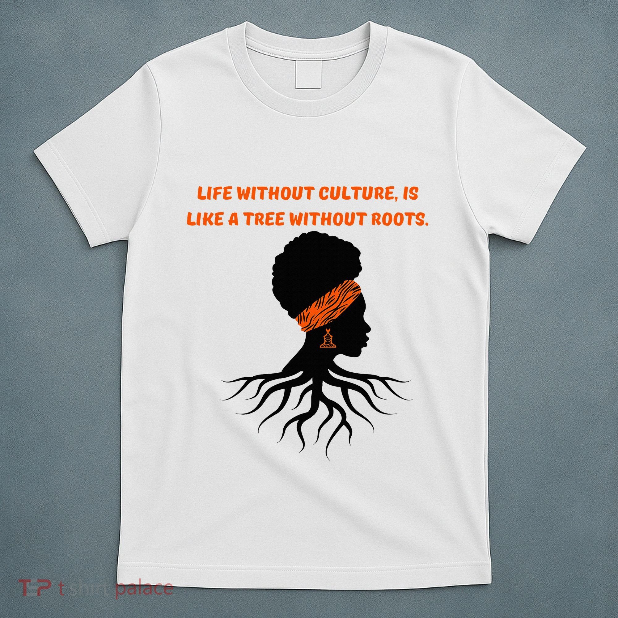 Life Without Culture Is Like A Tree Without Roots T-Shirt