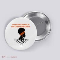 Life Without Culture Is Like A Tree Without Roots Button thumb 0