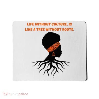 Life Without Culture Is Like A Tree Without Roots Mousepad