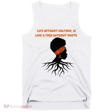 Life Without Culture Is Like A Tree Without Roots Tank Top