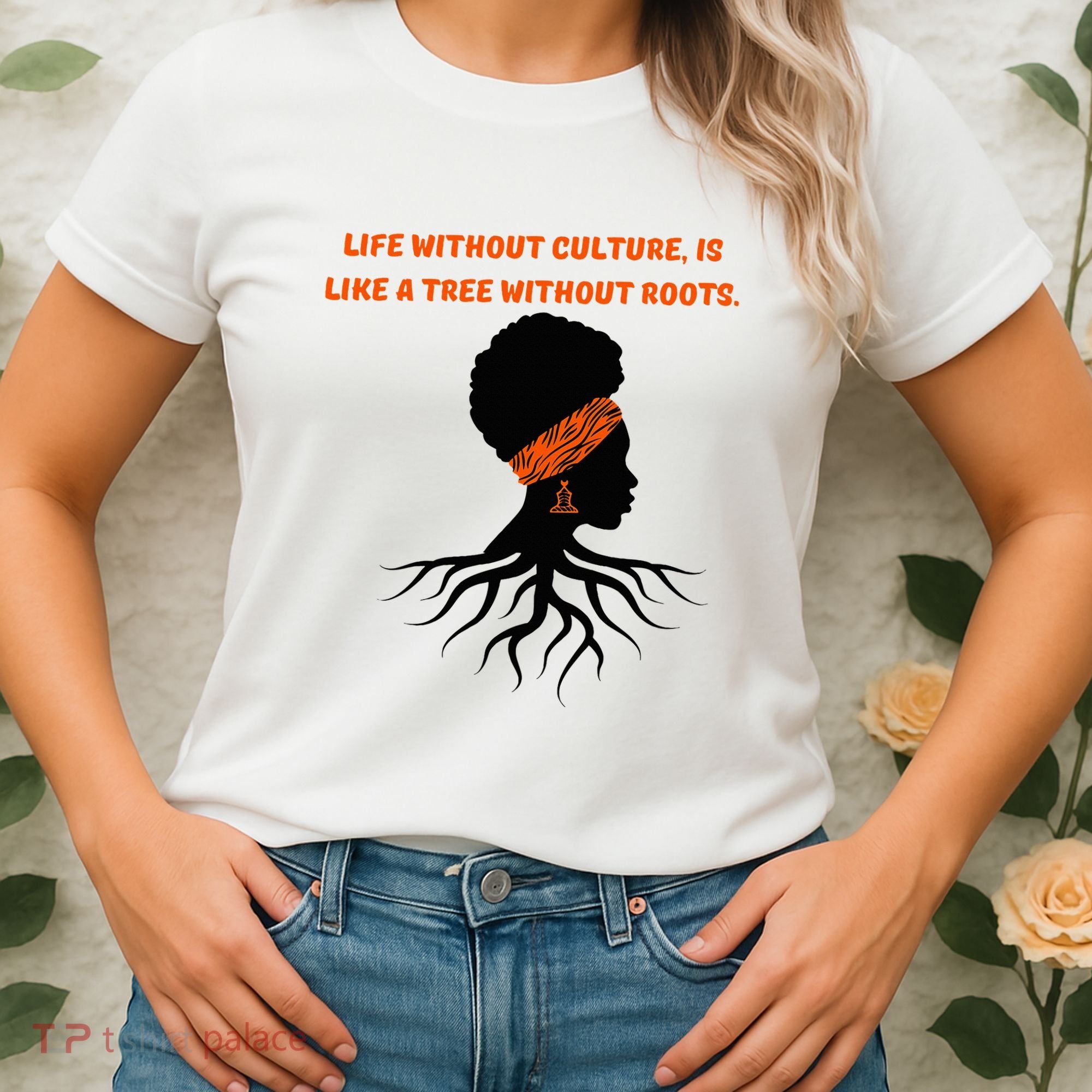 Life Without Culture Is Like A Tree Without Roots Women's T-Shirt