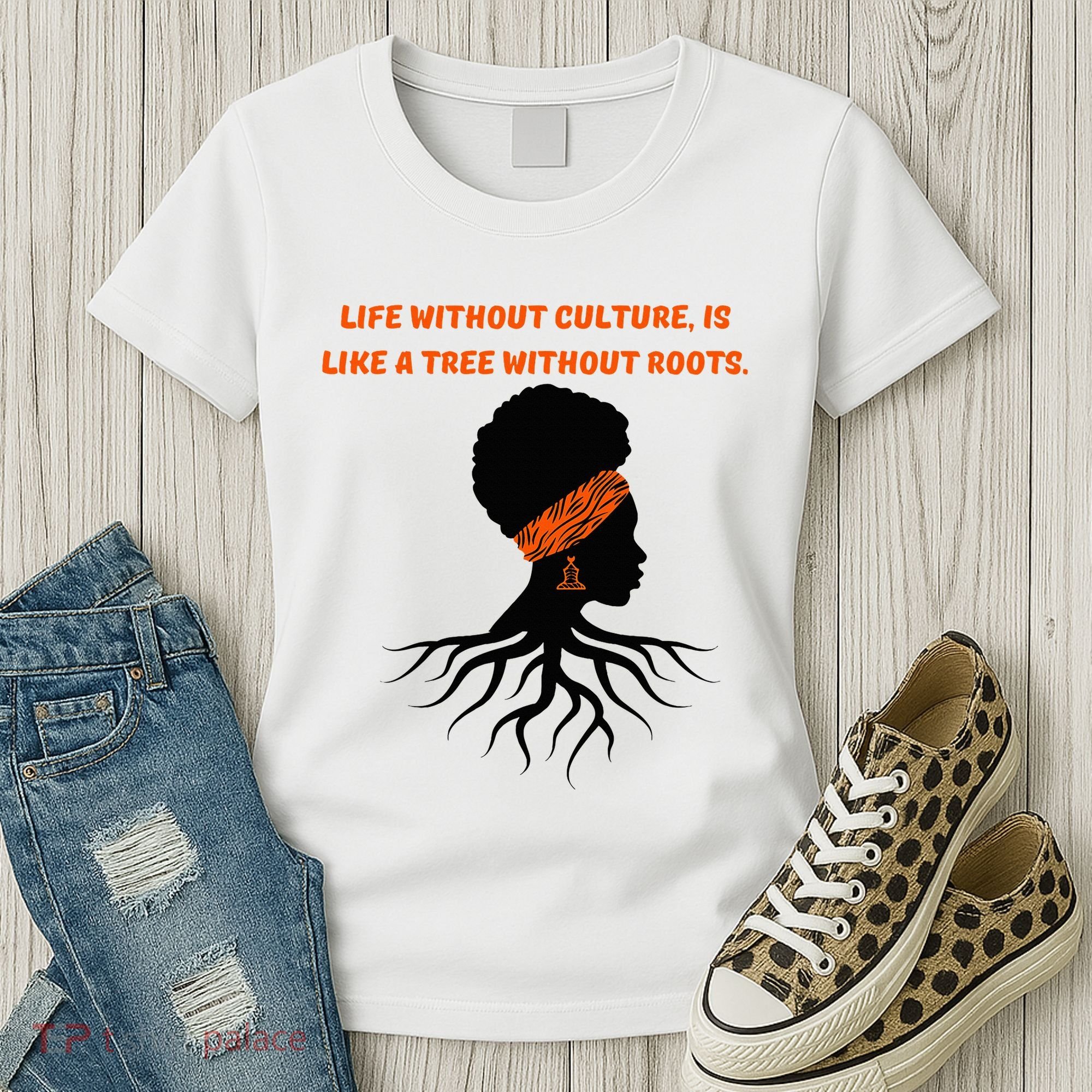 Life Without Culture Is Like A Tree Without Roots Women's T-Shirt