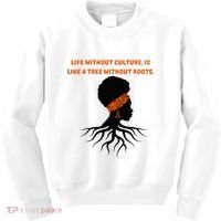 Life Without Culture Is Like A Tree Without Roots Kids Sweatshirt thumb 0