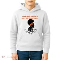 Life Without Culture Is Like A Tree Without Roots Kids Hoodie thumb 4