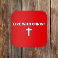 Live With Christ Faith Christian Believe In Jesus Coaster thumb 0