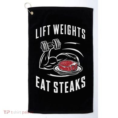 Lift Weights Eat Steaks Golf Towel