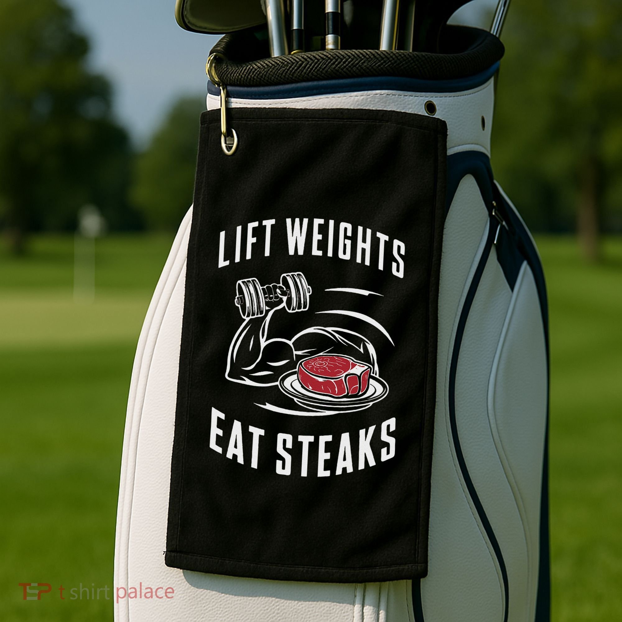 Lift Weights Eat Steaks Golf Towel