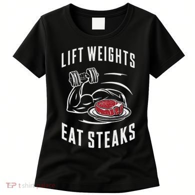 Lift Weights Eat Steaks Women's T-Shirt