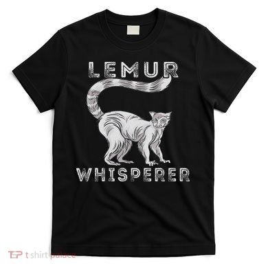Lemur Whisperer Funny Lemur Lover Lemur Monkey T-Shirt