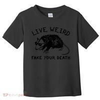 Live Weird Fake Your Death Cool Graphic Awesome Opossum Toddler T-Shirt thumb 0