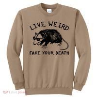 Live Weird Fake Your Death Cool Graphic Awesome Opossum Sweatshirt thumb 0