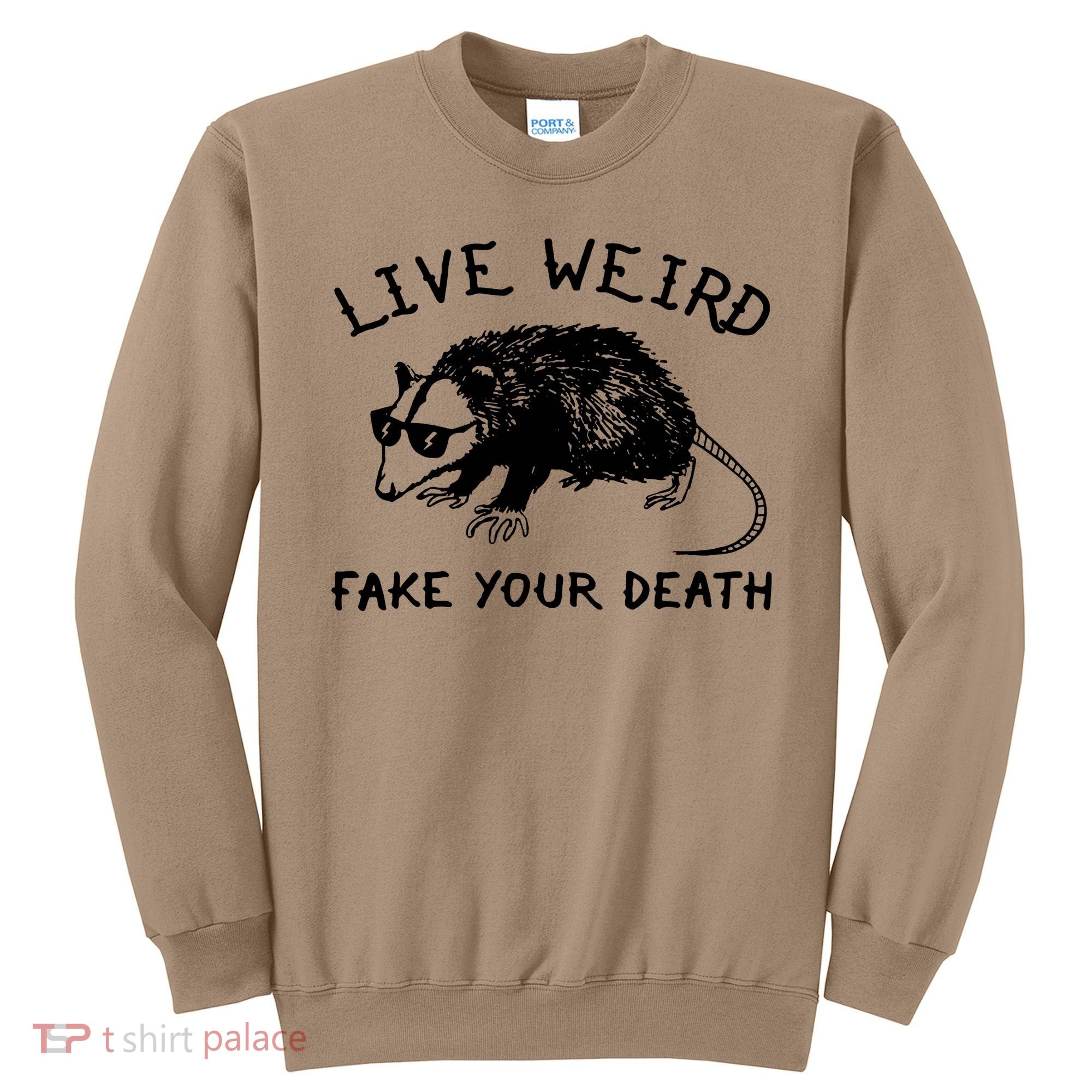 Live Weird Fake Your Death Cool Graphic Awesome Opossum Sweatshirt