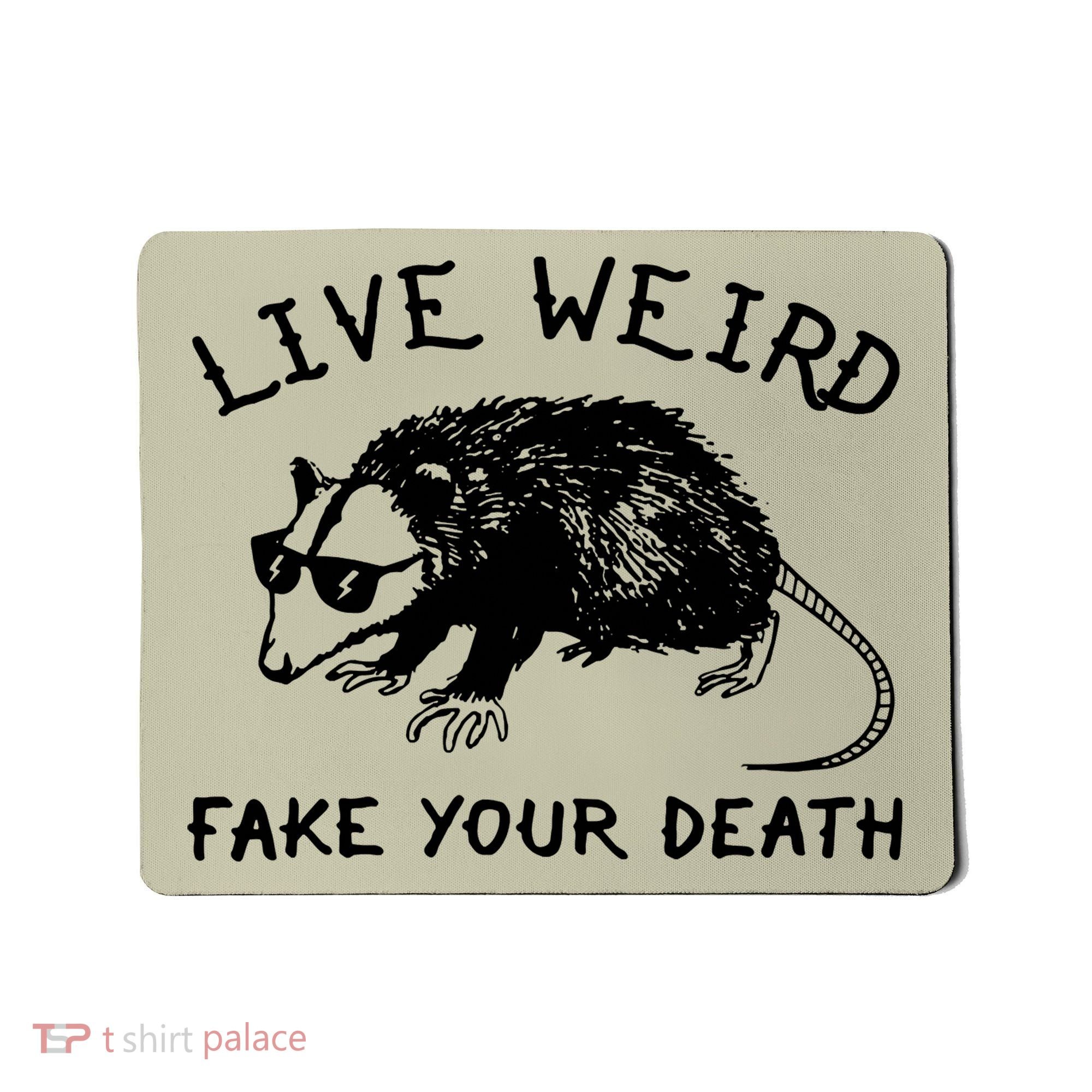 Live Weird Fake Your Death Cool Graphic Awesome Opossum Mousepad