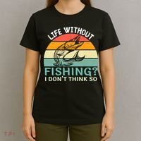 Life Without Fishing I Don't Think So Fisherman Fish Lover T-Shirt thumb 4