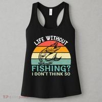 Life Without Fishing I Don't Think So Fisherman Fish Lover Women's Tank Top thumb 3