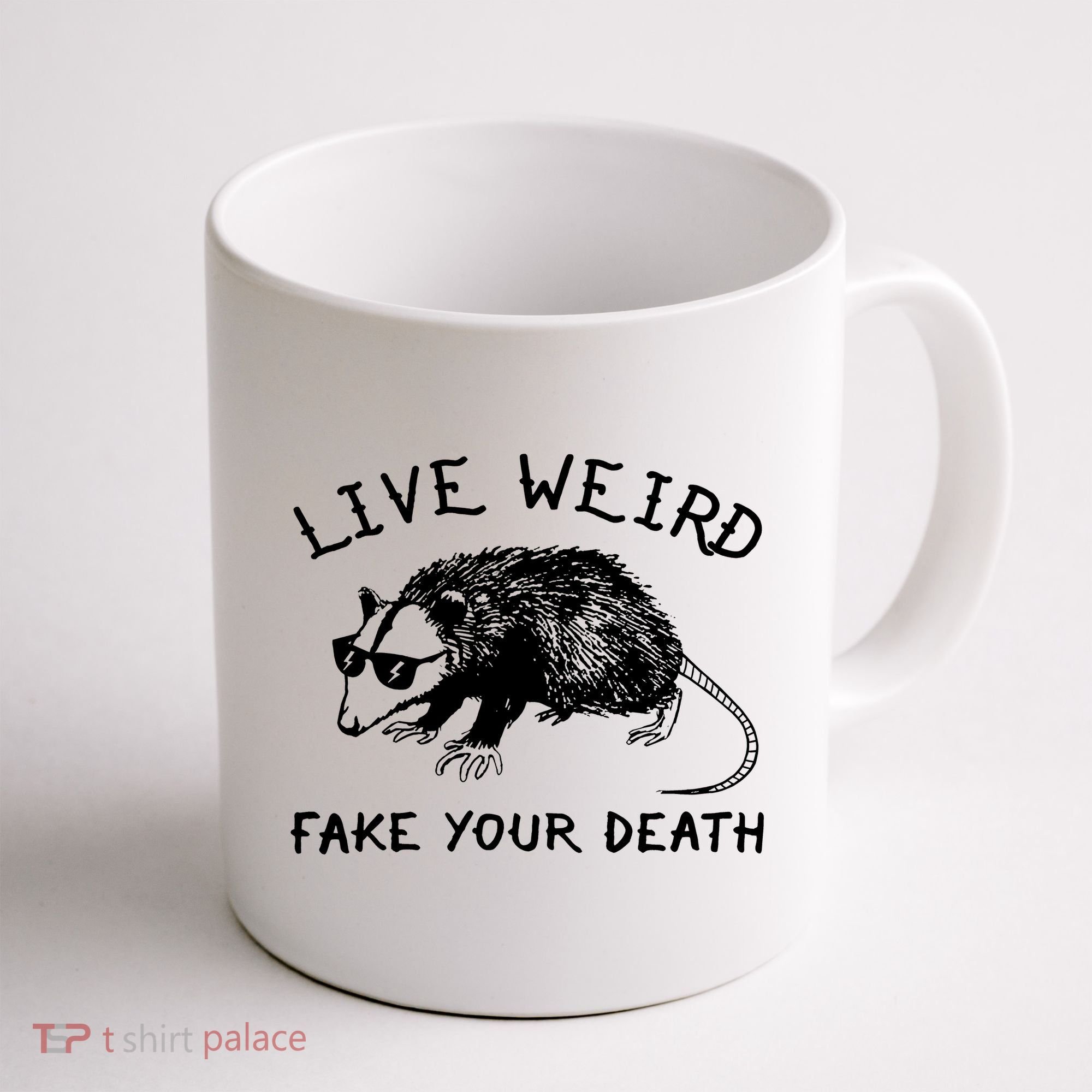 Live Weird Fake Your Death Coffee Mug
